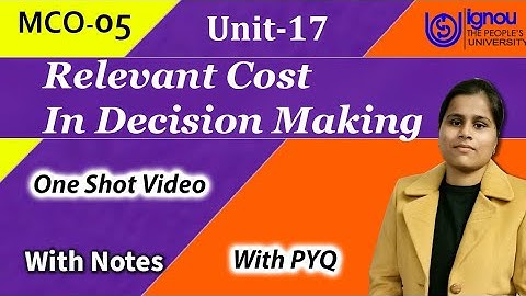 MCO 05 Unit 17 Relevant Cost in Decision Making in Hindi. Mco 05 unit 17 in IGNOU University M.Com