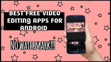 BEST FREE VIDEO EDITING APPS FOR ANDROID NO WATERMARK