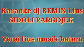 DJ REMIX ||SIDOLI PARGOJEK ||KARAOKE BATAK