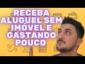 Aprenda a viver de aluguel sem precisar comprar imóvel com pouco dinheiro e rendimento de 1% mês