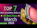 TOP 7 UPCOMING MOBILES 💥 || All Best Price || Launch in March 2026 || #smartphone #techvideo 