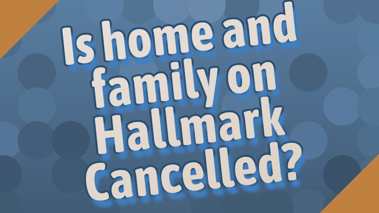 Is home and family on Hallmark Cancelled? YouTube