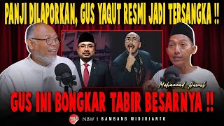 PANJI DILAPORKAN, GUS YAQUT RESMI JADI TERSANGKA !! GUS INI BONGKAR TABIR BESARNYA !!