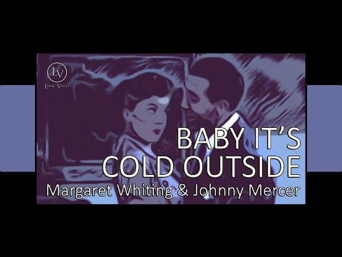 BABY IT'S COLD OUTSIDE (LYRICS) - Margaret Whiting and Johnny Mercer - 1949 - Original Version