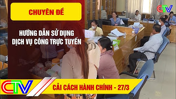 Cải cách hành chính 27.3 | Hướng dẫn sử dụng dịch vụ công trực tuyến