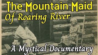 The Mountain Maid Of Roaring River | Documentary Of An OZARK Mountain Woman