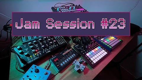 Jam Session #23 [Circuit Tracks + OG Circuit + J-6 + Mother-32 + Drumbrute Impact]