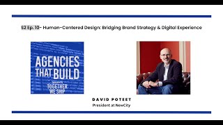 Human-Centered Design: Bridging Brand Strategy &amp; Digital Experience - David Poteet - S2 Episode #10