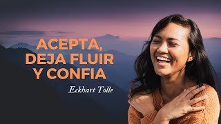 ¿PORQUE CONFIAR NO LO CAMBIA TODO? ACEPTA, DEJA FLUIR Y CONFIA Eckhart Tolle ¿PORQUE CONFIAR NO LO CAMBIA TODO? ACEPTA, DEJA FLUIR Y CONFIA Eckhart Tolle