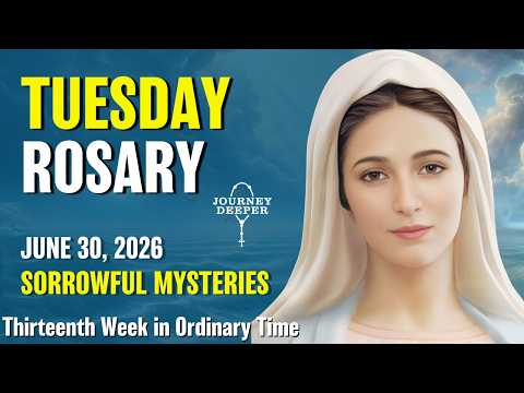 Tuesday Rosary ❤️ Sorrowful Mysteries of the Rosary ❤️ June 30, 2026 VIRTUAL ROSARY