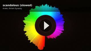 Scandalous slowed  Axleh Shiloh Dynasty   Visualizer