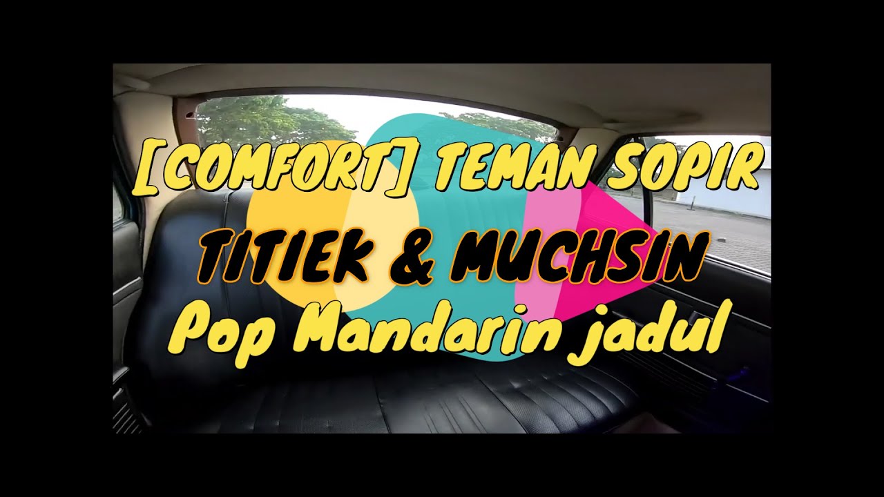 [COMFORT] Teman Sopir: Titiek & Muchsin, 52 menit Pop Mandarin jadul.
