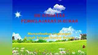 #belajardarirumah.  Ide kegiatan  BDR paud memanfaatkan lingkungan rumah sebagai sumber belajar