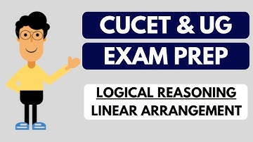 CUCET & UG entrance exam preparation: Logical Reasoning: Linear Arrangement | Imp topic for CUCET