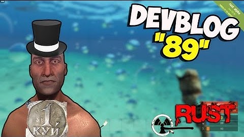 NEW Rust ➨ Devblog-89 ➨ Обложили куями и пузырями!