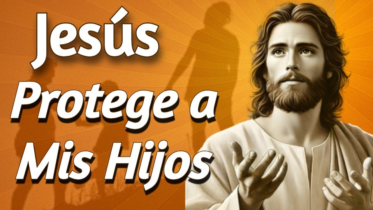 🙏 Oración Poderosa por los Hijos | Jesús, Protégelos Siempre
