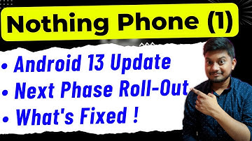 Nothing Phone 1 Android 13 Update Next Phase RollOut - What