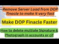 How to make dop finacle fast and remove unnecessary server load