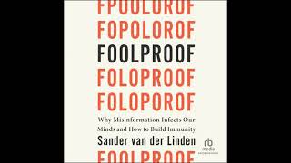 Foolproof: Why Misinformation Infects Our Minds and How to Build Immunity - Sander Van Der Linden