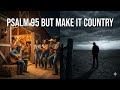 Psalm 95 But Make it Country
