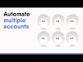 Automate multiple accounts