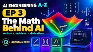 The Math Behind AI: Vectors, Matrices, Derivatives & Gradient Descent | AI Engineering A–Z Ep 3