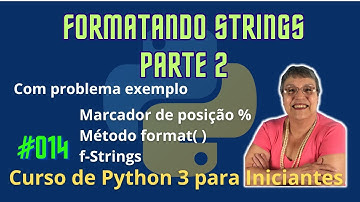 Aula 014 – 🚀 🥷 – Formatando Strings – parte 2  | Curso de Python 3 para Iniciantes