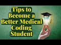 TIPS TO BECOME A BETTER MEDICAL CODING STUDENT