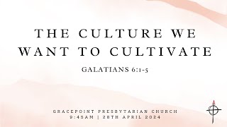 2024 Anniversary Service | The Culture We Want to Cultivate  Galatians 6:15
