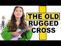The Old Rugged Cross Fingerpicking Ukulele Tutorial with Play Along