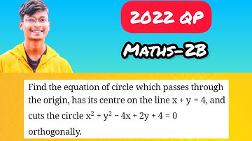 31) Find the circle passing through origin,its centre on x + y = 4, x^2+y^2-4x+2y 4=0 orthogonally.