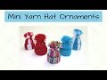 Mini Yarn Hat Ornaments | Christmas Ideas