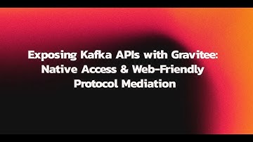Exposing Kafka APIs with Gravitee: Native Access & Web-Friendly Protocol Mediation!