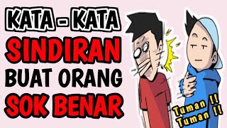 KATA KATA SINDIRAN BUAT ORANG YANG SOK BENAR