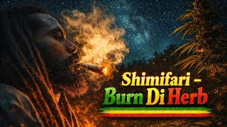 Shimifari – Burn Di Herb | Deep Roots Reggae 🔥🌿