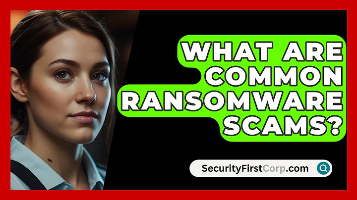What Are Common Ransomware Scams? - SecurityFirstCorp.com