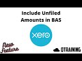 Include Unfiled Amounts in Xero BAS