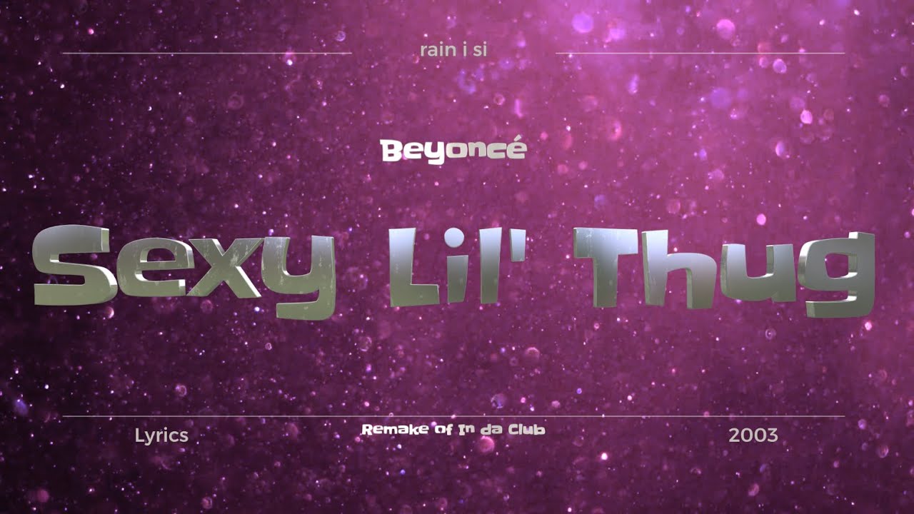 Beyoncé - Sexy Lil' Thug - Lyrics - YouTube