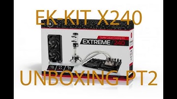 EK-KIT X240 unboxing pt2