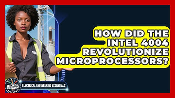 How Did The Intel 4004 Revolutionize Microprocessors? - Electrical Engineering Essentials