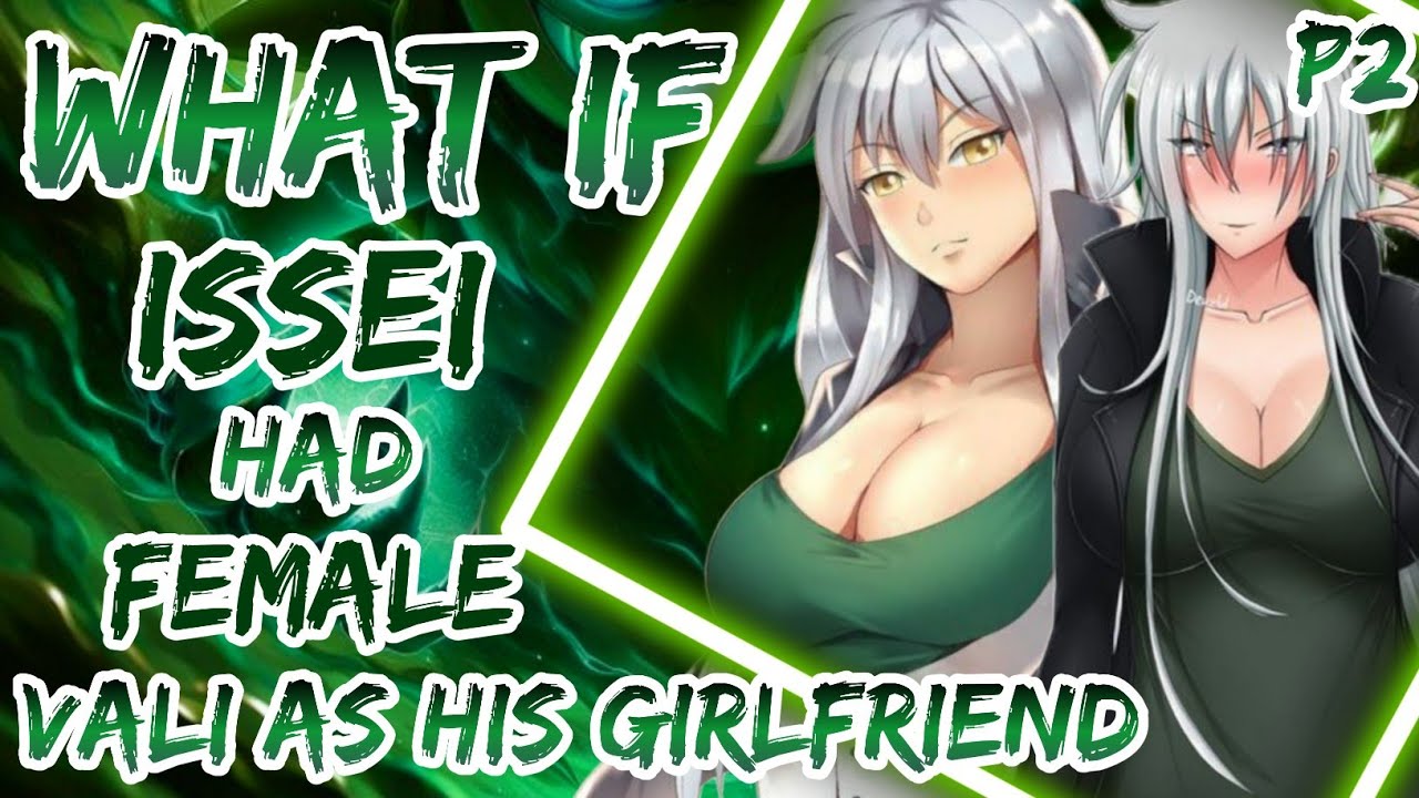 What If Issei Had Female Vali As his Girlfriend | Part 2
