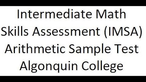 Accuplacer IMSA Arithmetic Sample Test - Algonquin College Entrance Test