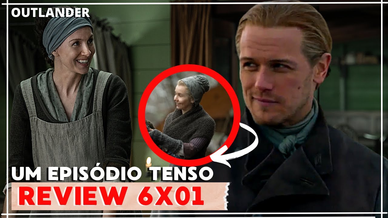 OUTLANDER | A 6ª TEMPORADA COMEÇOU MOSTRANDO QUE NÃO ESTÁ PARA BRINCADEIRA, REVIEW 6X01 | Thamy