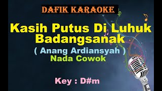 Kasih Putus Di Luhuk Badangsanak (Karaoke) Anang Ardiansyah Nada Cowok D#m