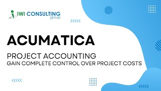 Acumatica Project Accounting – Gain Complete Control Over Project Costs