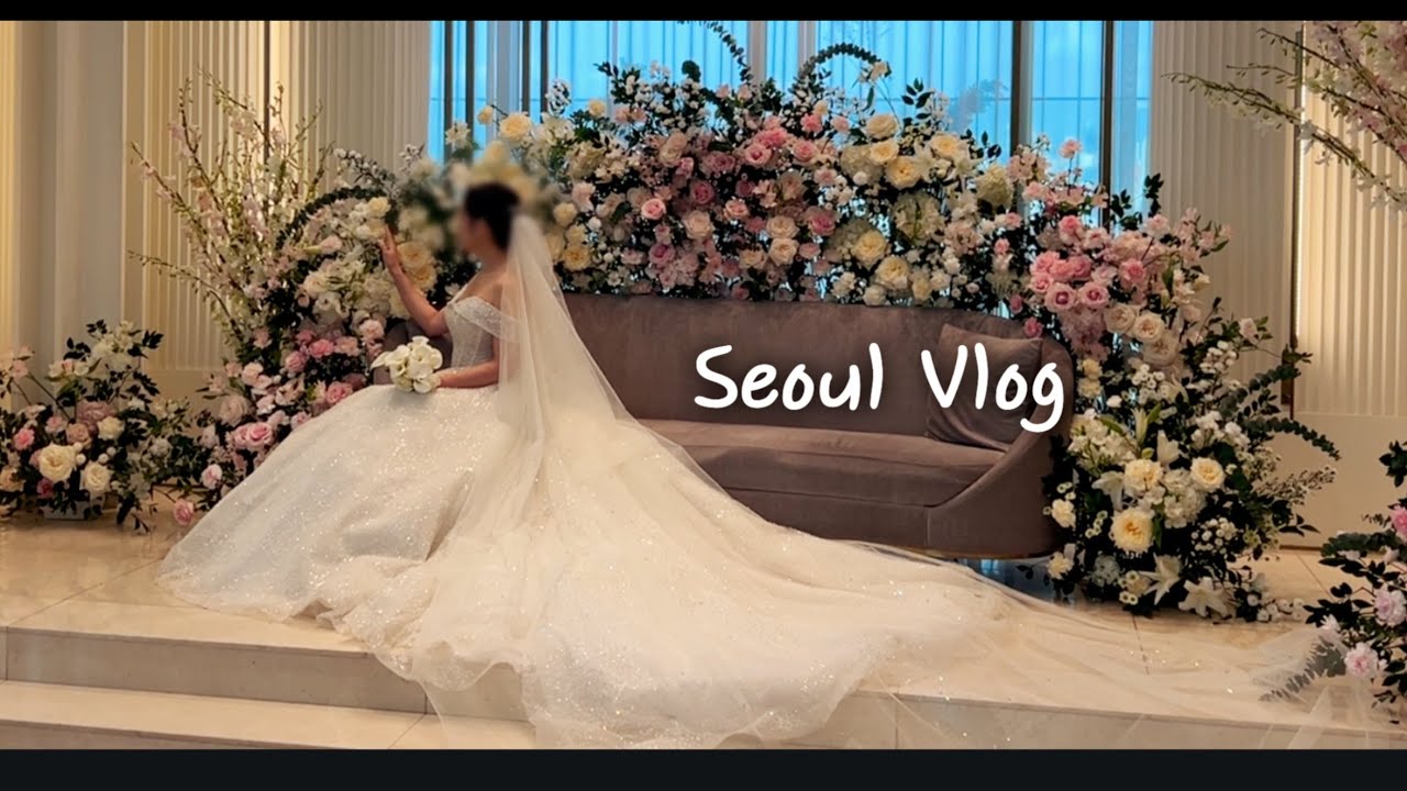 🇬🇧 seoul vlog : my dearest’s wedding