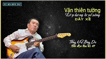 Thầy nhạc sĩ Bảy Dư độc tấu VĂN THIÊN TƯỜNG (Lớp dựng & xế xảng) dây XỀ tặng quí bạn thích học đờn