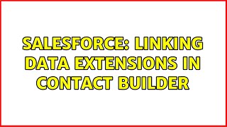 Salesforce: Linking data extensions in Contact Builder