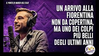 Un arrivo alla Fiorentina non da copertina, ma uno dei colpi più belli degli ultimi anni