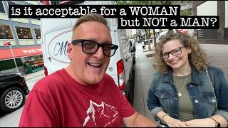 Is it ACCEPTABLE for a WOMAN but not a MAN to be...